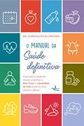 Ler O manual da saúde definitiva : O guia para recuperar, manter e otimizar o bem-estar e a qualidade de vida de forma mais natural e efetiva, do autor Ícaro Alves Alcântara Ler O manual da saúde definitiva : O guia para recuperar, manter e otimizar o bem-estar e a qualidade de vida de forma mais natural e efetiva, do autor Ícaro Alves Alcântara