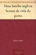 Ler Uma família ingleza Scenas da vida do porto, do autor Júlio Dinis