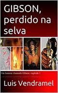 Ler GIBSON, perdido na selva, do autor Luis Vendramel