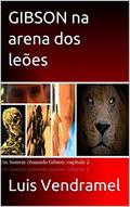 Ler GIBSON na arena dos leões, do autor Luis Vendramel
