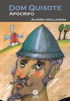 Dom Quixote - Apócrifo: Volume 1, do autor Alonso Avellaneda