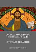 Ler O Tratado Tripartite (Coleção Apócrifos do Cristianismo Livro 18), do autor Peterson do Nascimento