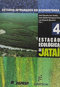 Estudos Integrados Em Ecossistemas. Estação Ecologica Jataí - Volume 4, do autor Jose Eduardo Dos Santos