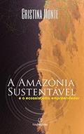 Ler A Amazônia Sustentável: E o ecossistema empreendedor, do autor Cristina Monte