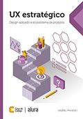 Ler UX estratégico: Design aplicado a ecossistema de produtos, do autor Gabriel Pinheiro Maciel da Silva Ler UX estratégico: Design aplicado a ecossistema de produtos, do autor Gabriel Pinheiro Maciel da Silva