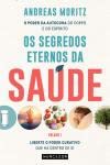 Ler Os Segredos Eternos da Saúde - Volume I - Liberte o poder curativo que há dentro de si, do autor Andreas Moritz; Tradução: Ana Saragoça Ler Os Segredos Eternos da Saúde - Volume I - Liberte o poder curativo que há dentro de si, do autor Andreas Moritz; Tradução: Ana Saragoça