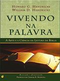 Ler Vivendo na Palavra, do autor Howard G. Hendricks; william D. Hendricks