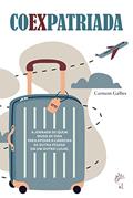Ler Coexpatriada: A jornada de quem muda de vida para apoiar a carreira de outra pessoa em um outro lugar., do autor Carmem Galbes Ler Coexpatriada: A jornada de quem muda de vida para apoiar a carreira de outra pessoa em um outro lugar., do autor Carmem Galbes