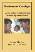 Ler Nascimento e Vinculação: Como apoiar totalmente seu bebê de agora em diante, do autor Myrna Martin