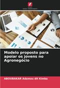 Ler Modelo proposto para apoiar os jovens no Agronegócio, do autor Aboubakar Adamou dit Kimba Ler Modelo proposto para apoiar os jovens no Agronegócio, do autor Aboubakar Adamou dit Kimba