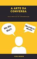 Ler A ARTE DA CONVERSA, do autor Yuri Busin