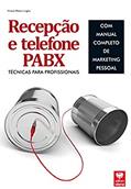 Ler Recepção e Telefone PABX. Técnicas Para Profissionais, do autor Vários Autores