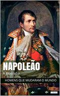 Ler Napoleão Bonaparte: A Biografia (Homens que Mudaram o Mundo), do autor Edições LeBooks Ler Napoleão Bonaparte: A Biografia (Homens que Mudaram o Mundo), do autor Edições LeBooks