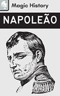 Ler Napoleão Bonaparte: História E Curiosidades Do General Francês, do autor Magic History; Alpz Brasil