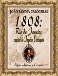 Ler 1808: Rio de Janeiro, capital do Império Português: [Edição Especial Anotada e Corrigida], do autor João Pandiá Calógeras