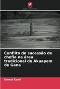 Ler Conflito de sucessão de chefia na área tradicional de Akuapem de Gana, do autor Ernest Kumi Ler Conflito de sucessão de chefia na área tradicional de Akuapem de Gana, do autor Ernest Kumi