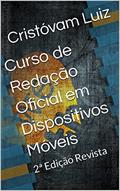 Ler Curso de Redação Oficial em Dispositivos Móveis : 2ª Edição Revista, do autor Cristovam Luiz Ler Curso de Redação Oficial em Dispositivos Móveis : 2ª Edição Revista, do autor Cristovam Luiz