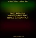 Ler LÍNGUA PORTUGUESA:: HISTÓRIA, COMUNICAÇÃO, REDAÇÃO E INTERPRETAÇÃO (PORTUGUÊS Livro 2), do autor ALBERTO DA SILVA MORAIS NETO Ler LÍNGUA PORTUGUESA:: HISTÓRIA, COMUNICAÇÃO, REDAÇÃO E INTERPRETAÇÃO (PORTUGUÊS Livro 2), do autor ALBERTO DA SILVA MORAIS NETO