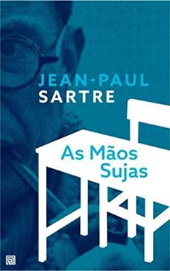 As Mãos Sujas, do autor Jean-Paul Sartre
