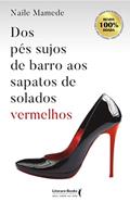 Ler Dos Pés Sujos de Barro aos Sapatos de Solados Vermelhos, do autor Naíle Mamede Ler Dos Pés Sujos de Barro aos Sapatos de Solados Vermelhos, do autor Naíle Mamede