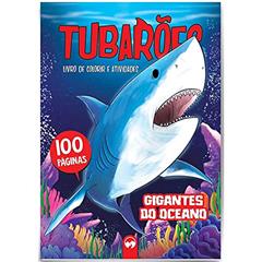 Tubarões - Gigantes do Oceano: 100 Páginas para Colorir e Atividades, do autor Alexandre Mendonça