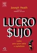 Ler Lucro Sujo, do autor Joseph Heath Ler Lucro Sujo, do autor Joseph Heath