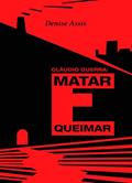 Ler Cláudio Guerra: Matar e Queimar, do autor Denise Assis