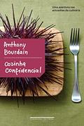Ler Cozinha confidencial: Uma aventura nas entranhas da culinária, do autor Anthony Bourdain
