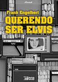 Ler Querendo ser Elvis, do autor Frank Engelbert