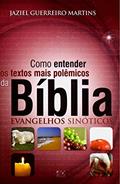 Ler COMO ENTENDER OS TEXTOS MAIS POLEMICOS DA BIBLIA - EVANGELHOS SINOTICOS, do autor MARTINS Ler COMO ENTENDER OS TEXTOS MAIS POLEMICOS DA BIBLIA - EVANGELHOS SINOTICOS, do autor MARTINS