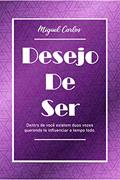 Ler Desejo de ser: Dentro de você existem duas vozes querendo te influenciar o tempo todo., do autor Miguel Carlos; Miguel Carlos Ler Desejo de ser: Dentro de você existem duas vozes querendo te influenciar o tempo todo., do autor Miguel Carlos; Miguel Carlos