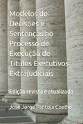 Ler Modelos de Decisões e Sentenças no Processo de Execução de Títulos Executivos Extrajudiciais: Edição revista e atualizada (Portuguese Edition), do autor José Jorge Pantoja Coelho Ler Modelos de Decisões e Sentenças no Processo de Execução de Títulos Executivos Extrajudiciais: Edição revista e atualizada (Portuguese Edition), do autor José Jorge Pantoja Coelho