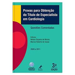 Provas para obtenção do título de especialista em cardiologia: questões comentadas - 2012 a 2014, do autor Nelson Siqueira de Morais