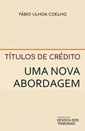Ler Títulos de crédito : uma nova abordagem, do autor Fábio Ulhoa Coelho