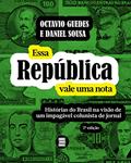 Ler Essa República Vale uma Nota: Histórias do Brasil na Visão de um Impagável Colunista de Jornal, do autor Octavio Guedes; Daniel Sousa