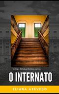 Ler O Internato : Colégio Antônio Lemos, do autor Eliana Azevedo