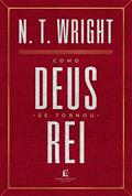 Ler Como Deus se tornou rei, do autor N. T. Wright