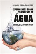 Ler Experimentos sobre tratamento de água: subsídios para a atividade docente do ensino infantil ao ensino superior, do autor Herlane Costa Calheiros Ler Experimentos sobre tratamento de água: subsídios para a atividade docente do ensino infantil ao ensino superior, do autor Herlane Costa Calheiros
