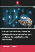 Ler Financiamento da cadeia de abastecimento e desafios das cadeias de abastecimento modernas, do autor Timothy S. Aikor