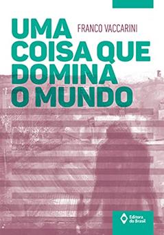 Uma coisa que domina o mundo, do autor Franco Vaccarini