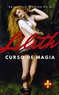 Ler Lilith - Curso de Magia: Como Se Tornar Numa Mulher Poderosa, Sedutora e Rica., do autor Dr. h.c. mult. Seigrefrid Willims Ph.D