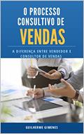 Ler O Processo Consultivo de Vendas: A diferença entre Vendedor e Consultor de Vendas, do autor Guilherme Gimenes