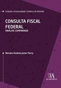 Ler Consulta Fiscal Federal: Análise Comparada, do autor Renata Andréa Joner Parry