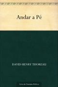 Ler Andar a Pé, do autor Henry David Thoreau