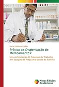 Ler Prática da Dispensação de Medicamentos:: Uma Articulação do Processo de Trabalho em Equipes do Programa Saúde da Familia, do autor Inalva Valadares Freitas