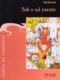 Ler Contos do cemitério: Sob o sol poente: Sob o sol poente, do autor Yak Rivais Ler Contos do cemitério: Sob o sol poente: Sob o sol poente, do autor Yak Rivais