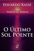 Ler O último sol poente (Tempos de Sangue), do autor Eduardo Kasse