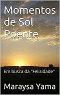 Ler Momentos de Sol Poente: Em busca da "Felizidade", do autor Maraysa Yama