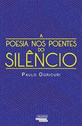 Ler A Poesia nos Poentes do Silêncio, do autor Paulo Ouricuri