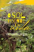 Ler O sol Poente da Vida, do autor Luiz Ferreira da Silva Ler O sol Poente da Vida, do autor Luiz Ferreira da Silva